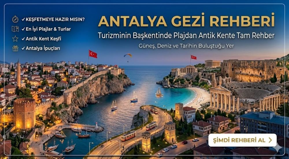 Antalya Gezi Rehberi : Turizminin Başkentinde Plajdan Antik Kente Tam Rehber