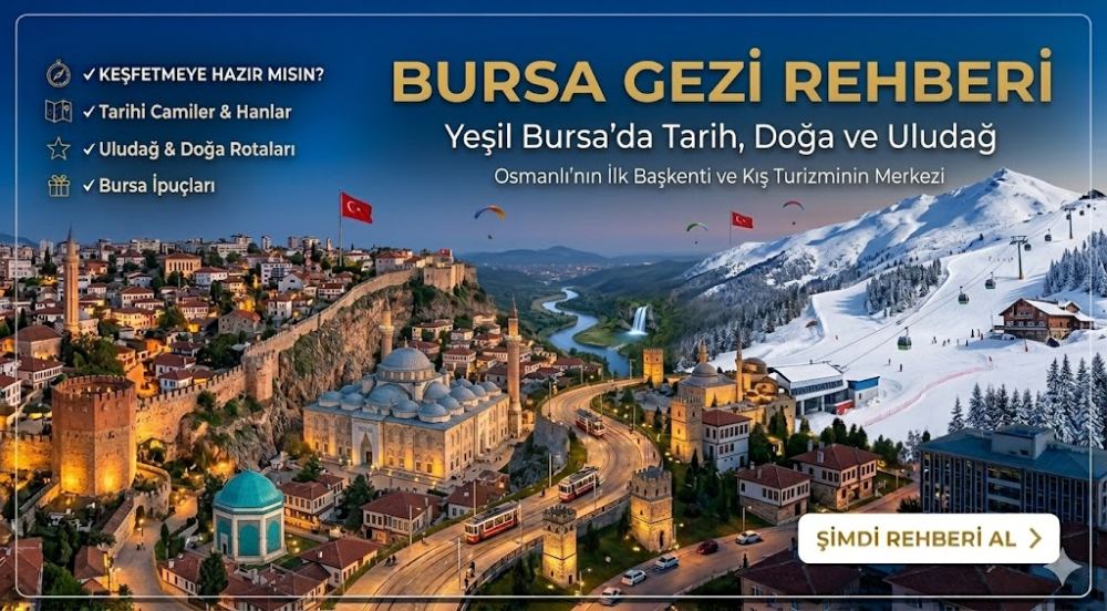 Bursa Gezi Rehberi : Yeşil Bursa’da Tarih, Doğa ve Uludağ
