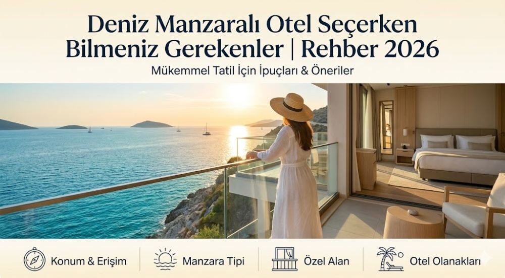 Deniz Manzaralı Otel Seçerken Bilmeniz Gerekenler