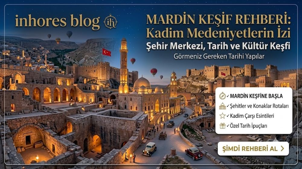 Mardin Tarihi Şehir Merkezi Gezi Rehberi